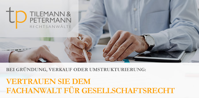 Bei Gründung, Verkauf oder Umstrukturierung: Vertrauen Sie dem Fachanwalt für Gesellschaftsrecht | Tilemann & Petermann Rechtsanwälte